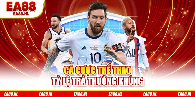 Cá cược thể thao tỷ lệ trả thưởng khủng Cá cược thể thao tỷ lệ trả thưởng khủng